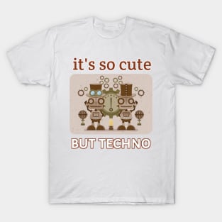 It's So Cute But Techno T-Shirt